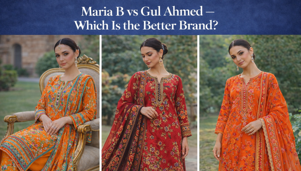 Maria B vs Gul Ahmed – Which Is the Better Brand?