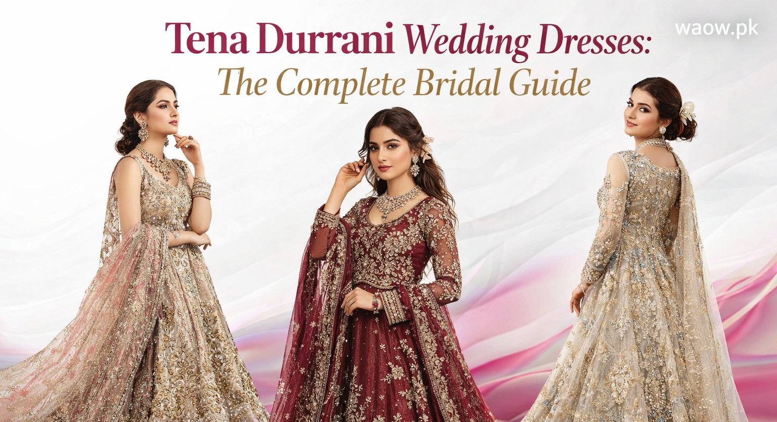 Tena Durrani Wedding Dresses: The Complete Bridal Guide