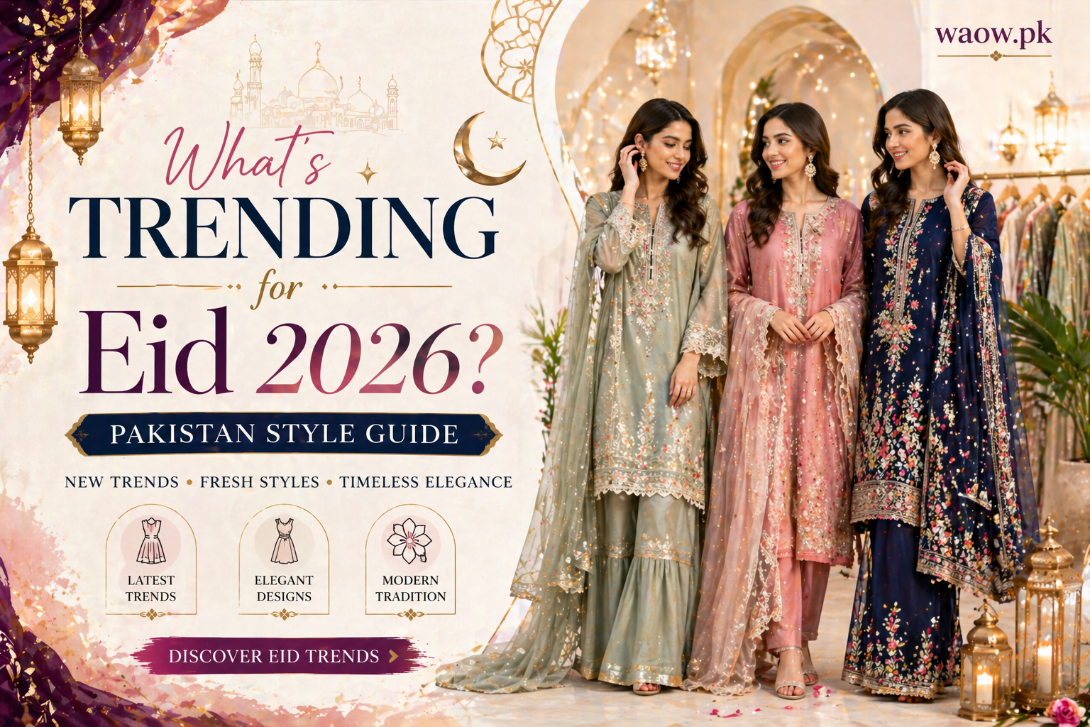 What's Trending for Eid 2026? Pakistan Style Guide